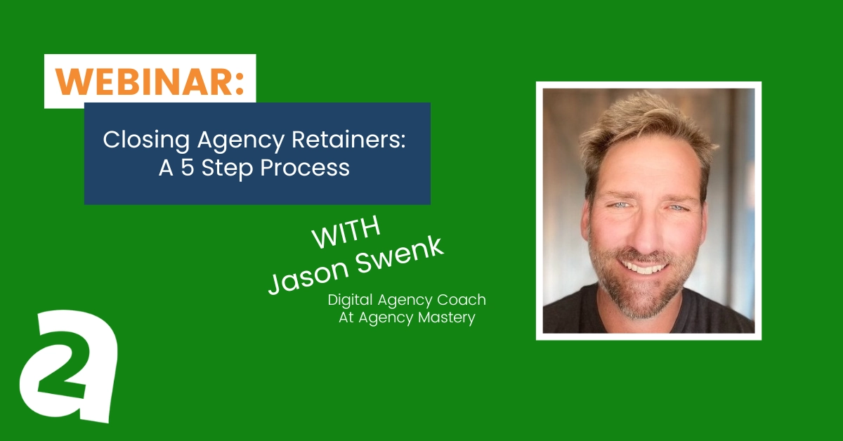 Webinar: Closing Agency Retainers: A 5 Step Process